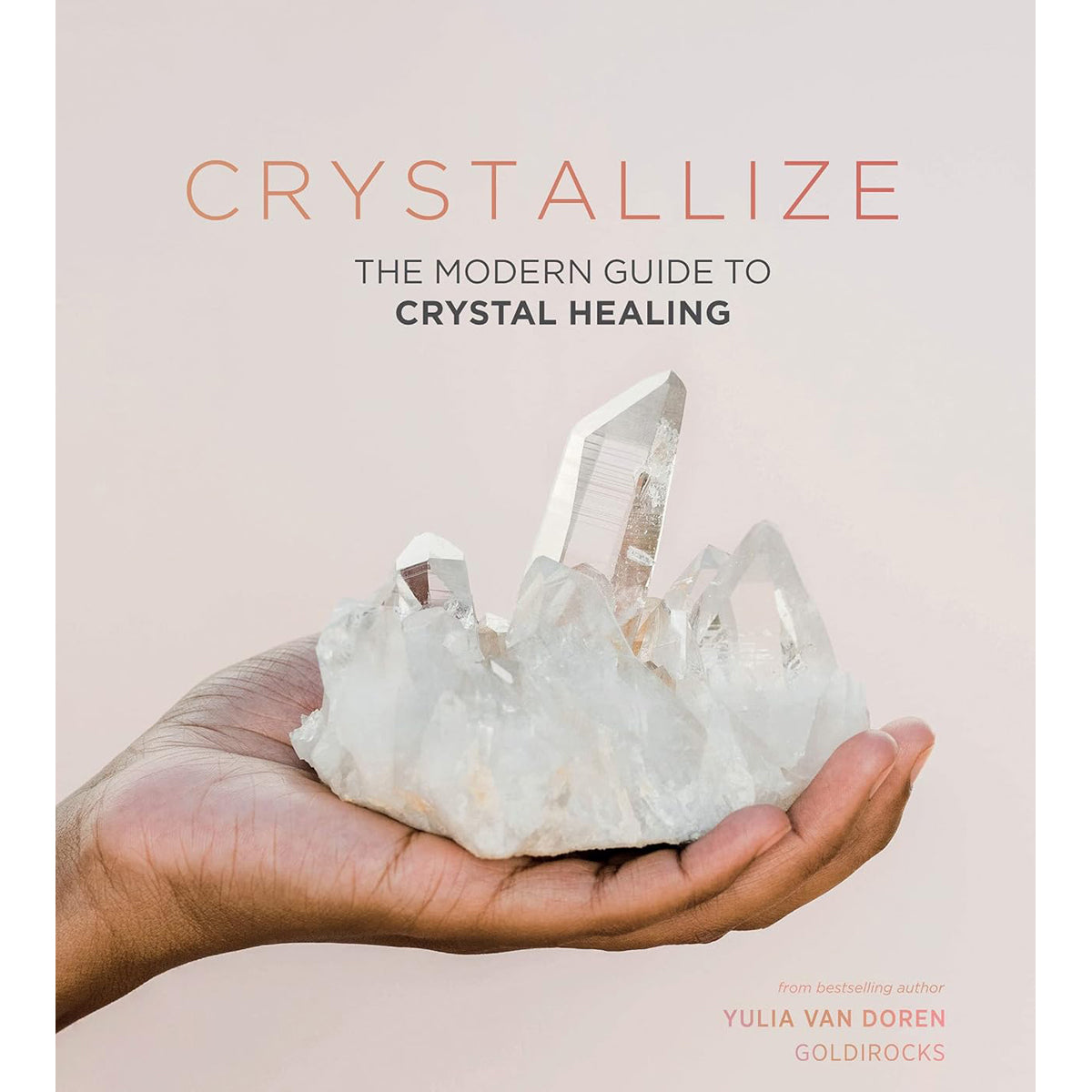 Crystallize: The Modern Guide to Crystal Healing