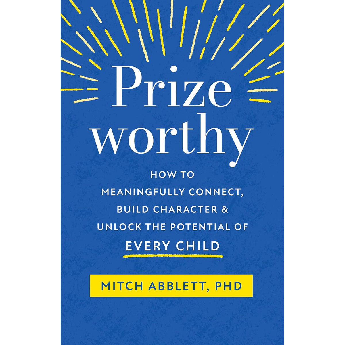 Prizeworthy: How to Meaningfully Connect, Build Character