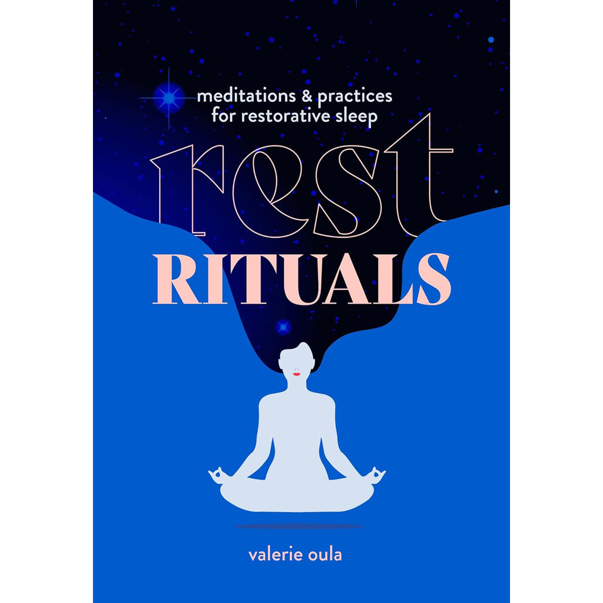 Rest Rituals: Meditations & Practices for Restorative Sleep