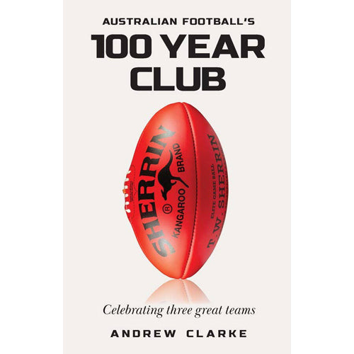 Australian Football's 100 year club Hardcover