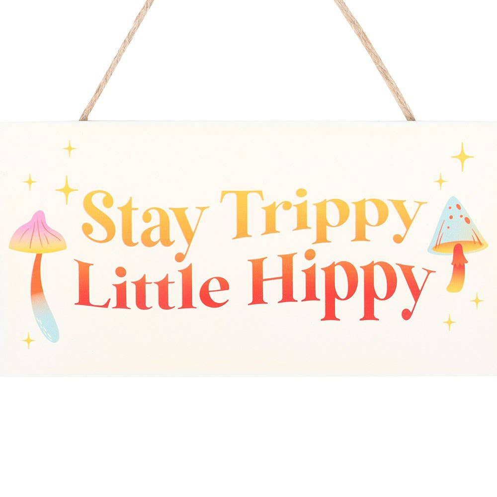 Stay Trippy, Little Hippy Hanging MDF Sign